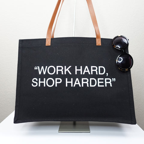 Work Hard Shop Harder Tote